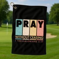 Pray Witout Ceasing 1 Thessalonians 5:17 Golf Towel thumb 1