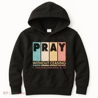 Pray Witout Ceasing 1 Thessalonians 5:17 Kids Hoodie thumb 0