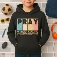 Pray Witout Ceasing 1 Thessalonians 5:17 Kids Hoodie thumb 2