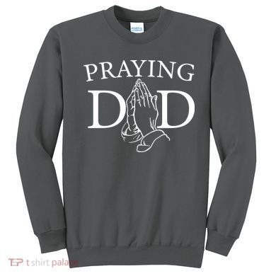 Praying Dad Sweatshirt