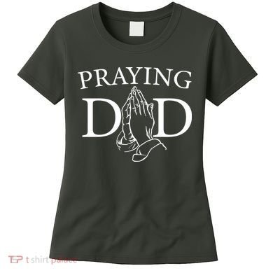 Praying Dad Women's T-Shirt