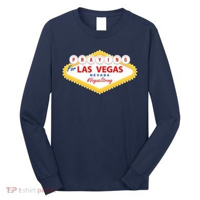 Praying For Las Vegas Nevada Vegas Strong Long Sleeve Shirt