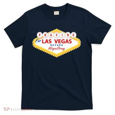Praying For Las Vegas Nevada Vegas Strong T-Shirt