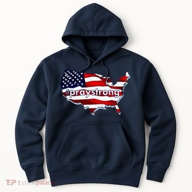 #praystrong Pray Strong For America  Hoodie