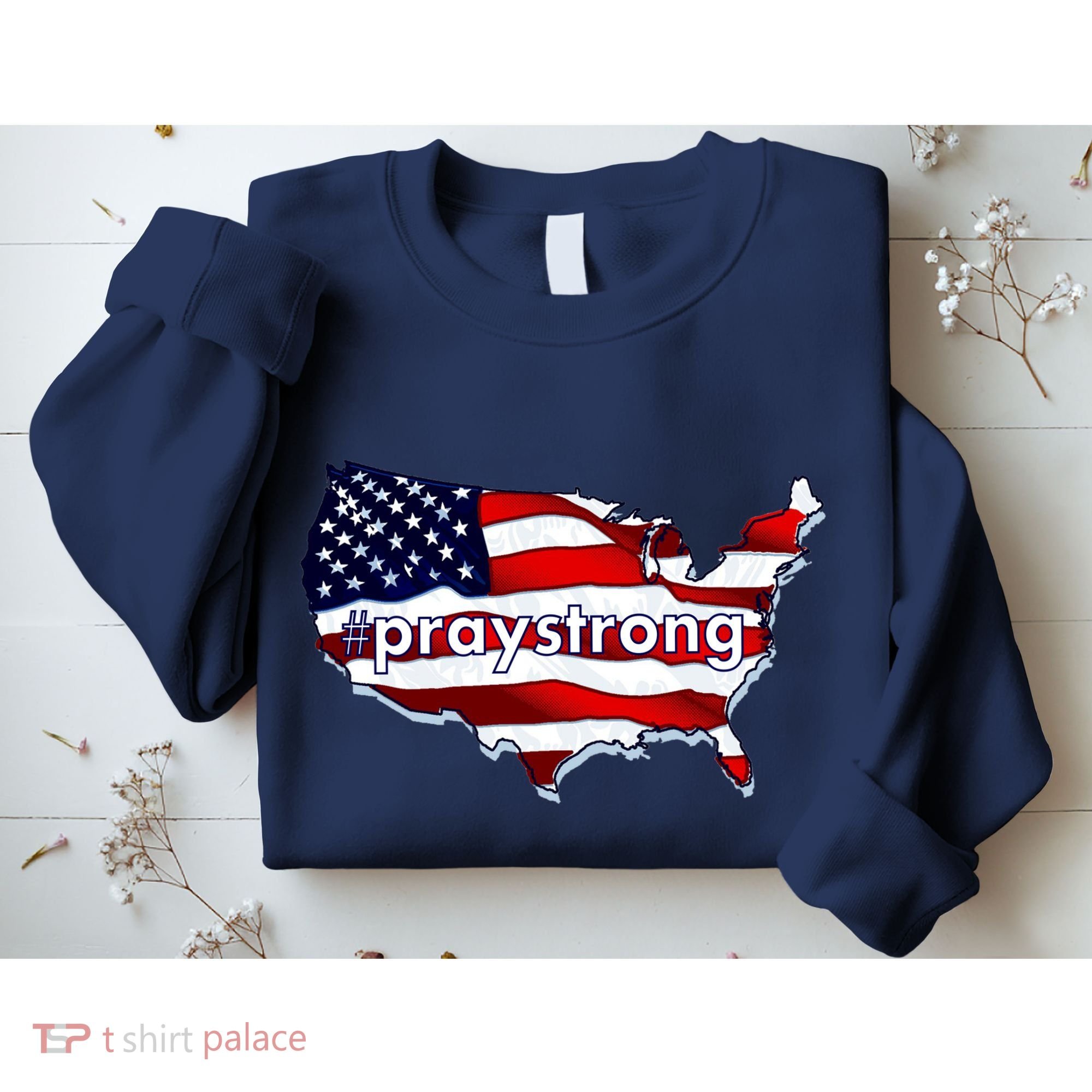 #praystrong Pray Strong For America  Sweatshirt