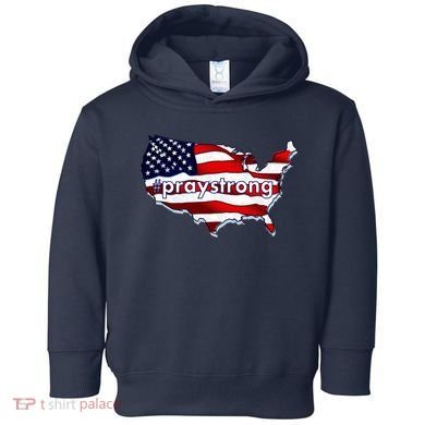 #praystrong Pray Strong For America  Toddler Hoodie