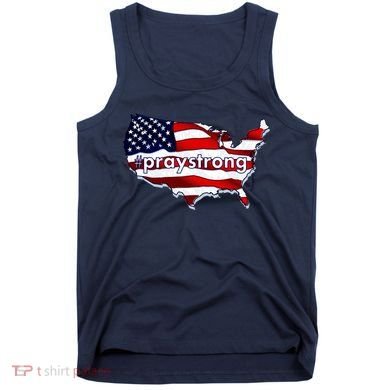 #praystrong Pray Strong For America  Tank Top