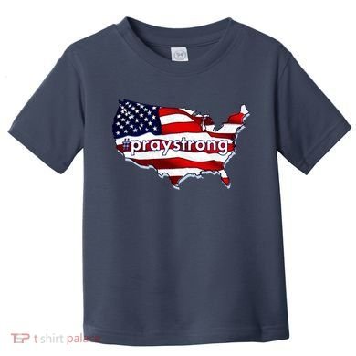 #praystrong Pray Strong For America  Toddler T-Shirt