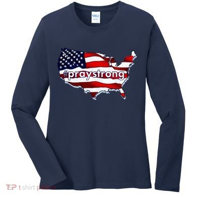 #praystrong Pray Strong For America  Women's Long Sleeve Shirt