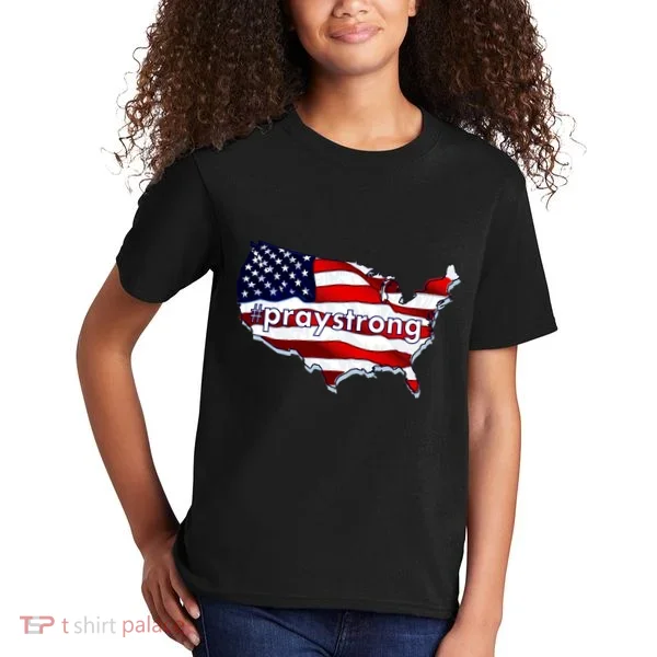 #praystrong Pray Strong For America  Kids T-Shirt