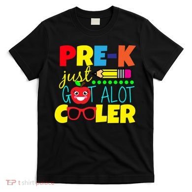 Pre-K Just Got A Lot Cooler T-Shirt