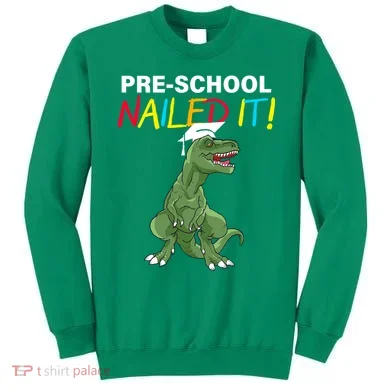 Pre-School Nailed It Dinosaur Sweatshirt