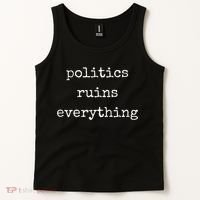 Politics Ruins Everything Funny Political Humor Tank Top thumb 2
