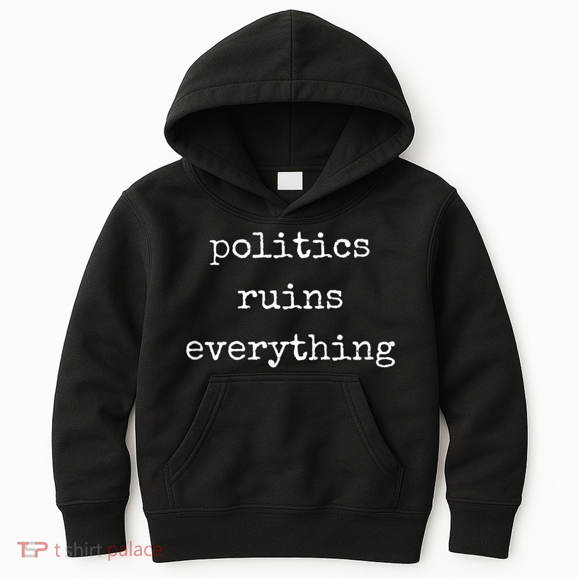 Politics Ruins Everything Funny Political Humor Kids Hoodie