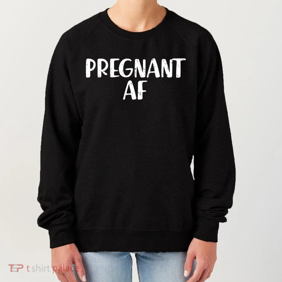 Pregnant AF Women's Sweatshirt