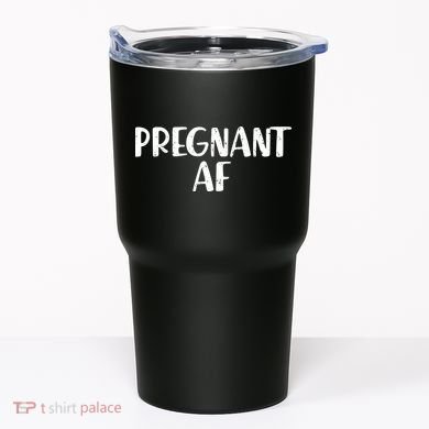 Pregnant AF Tumbler