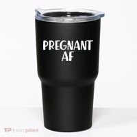 Pregnant AF Tumbler thumb 0