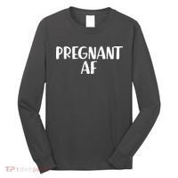 Pregnant AF Long Sleeve Shirt thumb 0