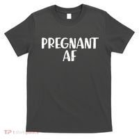 Pregnant AF T-Shirt thumb 0