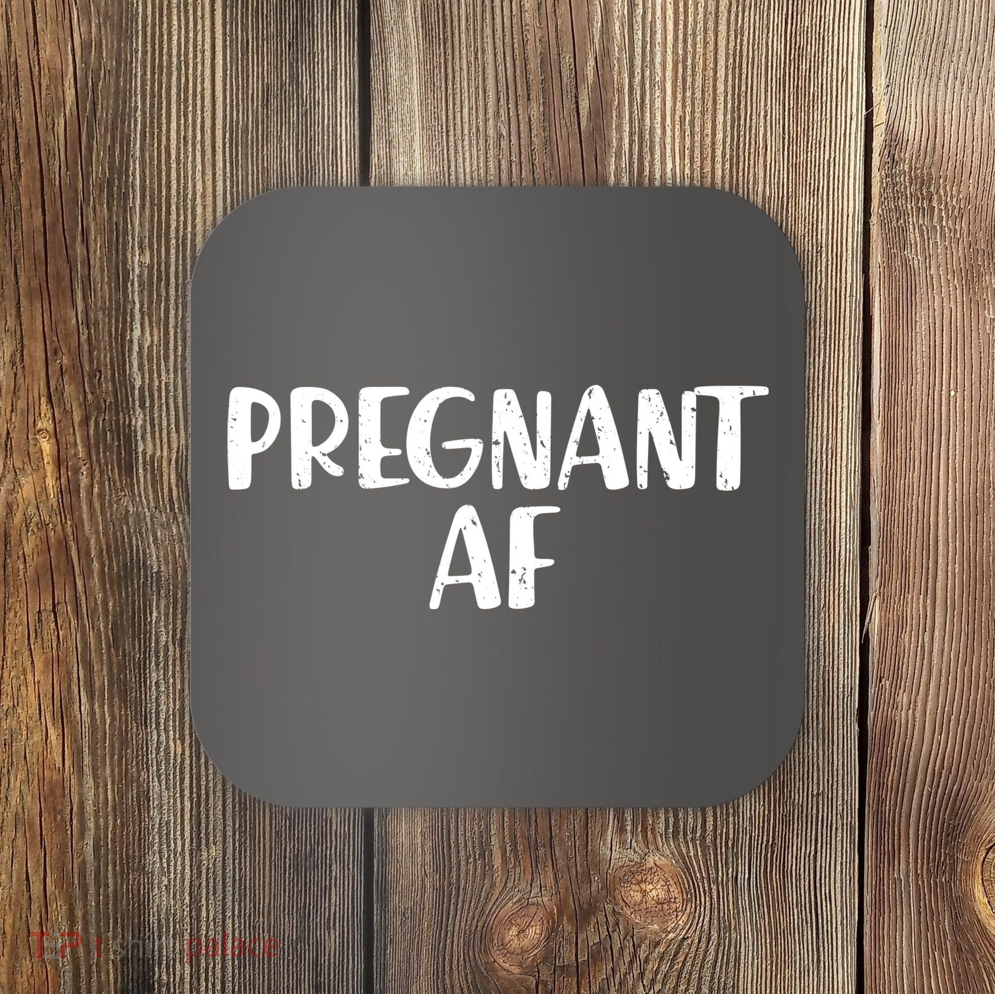 Pregnant AF Coaster