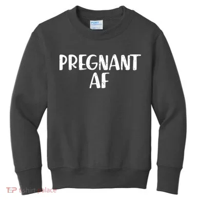 Pregnant AF Kids Sweatshirt