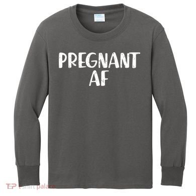 Pregnant AF Kids Long Sleeve Shirt