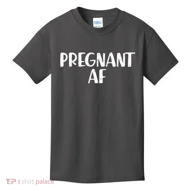Pregnant AF Kids T-Shirt