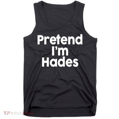 Pretend I'm Hades Tank Top