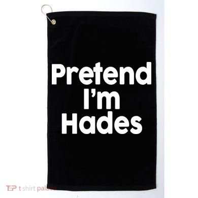 Pretend I'm Hades Golf Towel