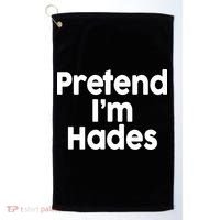 Pretend I'm Hades Golf Towel thumb 0