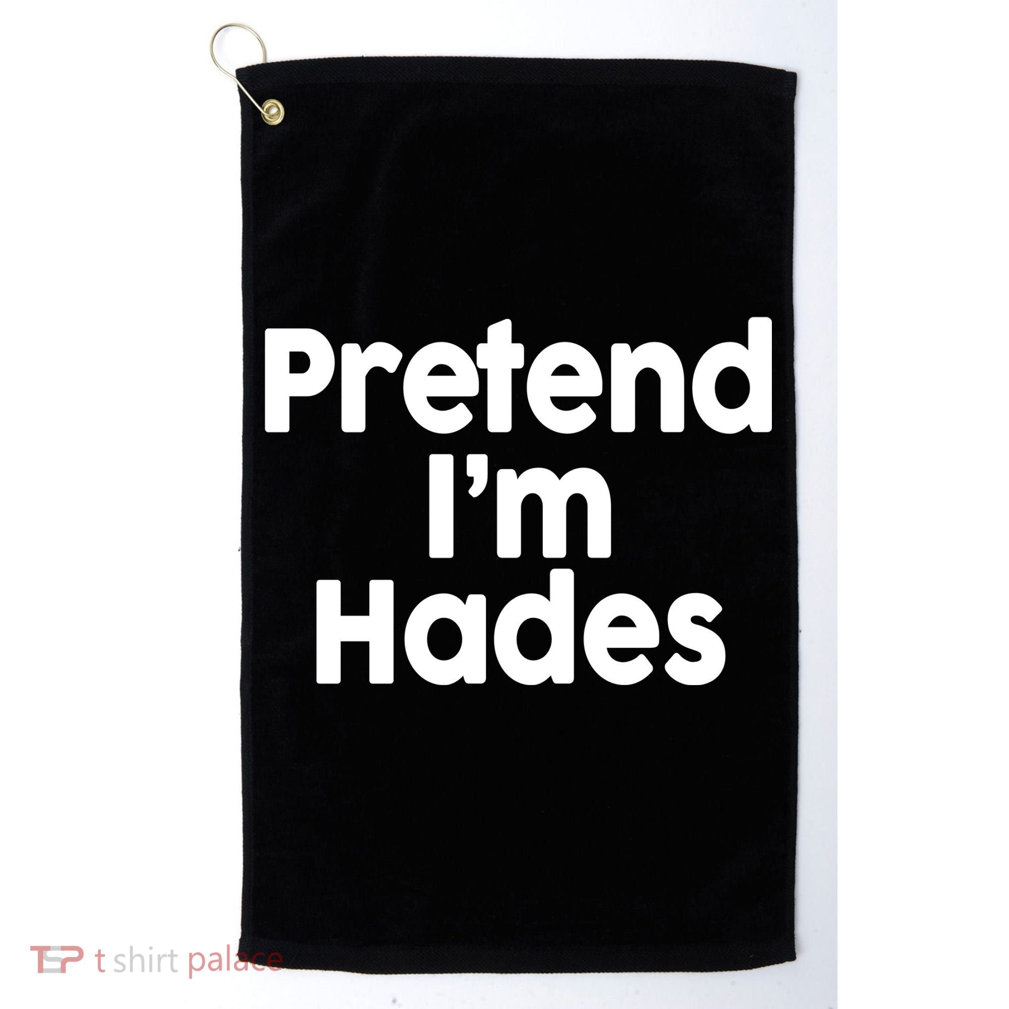 Pretend I'm Hades Golf Towel