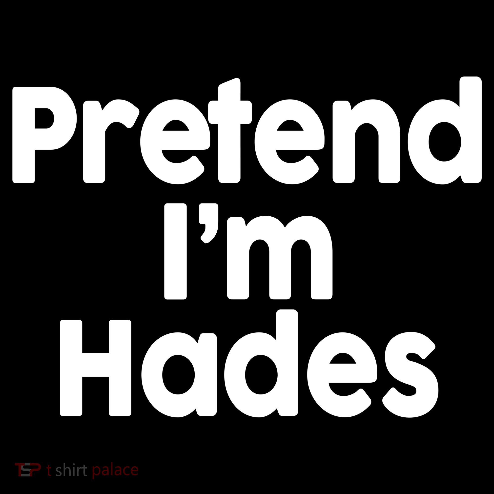 Pretend I'm Hades Kids T-Shirt