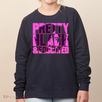 Pretty Black & Educated Black History Month Women's Sweatshirt