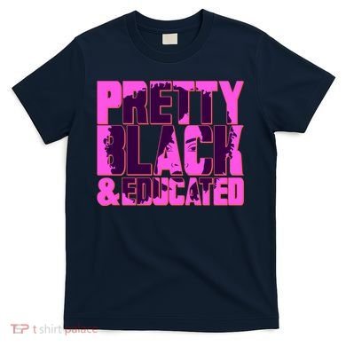 Pretty Black & Educated Black History Month T-Shirt