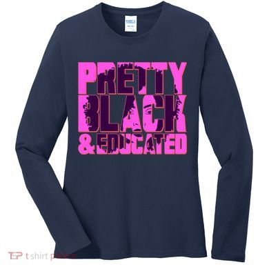 Pretty Black & Educated Black History Month Women's Long Sleeve Shirt