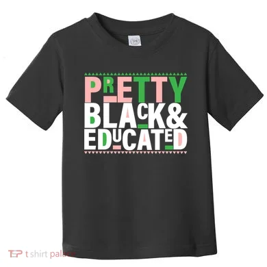 Pretty Black And Educated Toddler T-Shirt