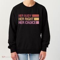 Pro Roe Her Body Her Right Her Choice Women's Sweatshirt thumb 0