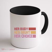 Pro Roe Her Body Her Right Her Choice Coffee Mug thumb 1