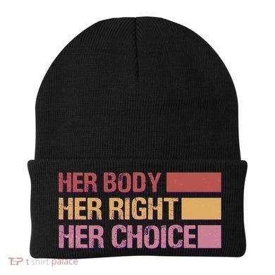 Pro Roe Her Body Her Right Her Choice Beanie