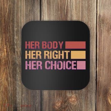 Pro Roe Her Body Her Right Her Choice Coaster