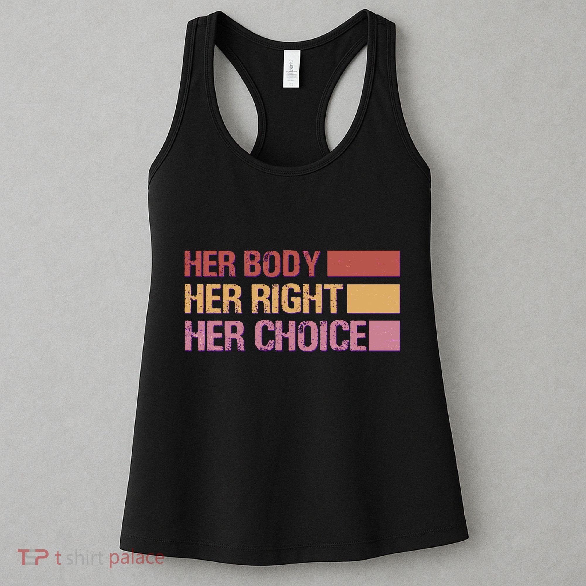 Pro Roe Her Body Her Right Her Choice Women's Tank Top