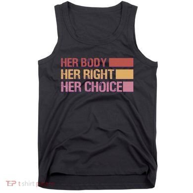 Pro Roe Her Body Her Right Her Choice Tank Top