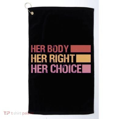 Pro Roe Her Body Her Right Her Choice Golf Towel