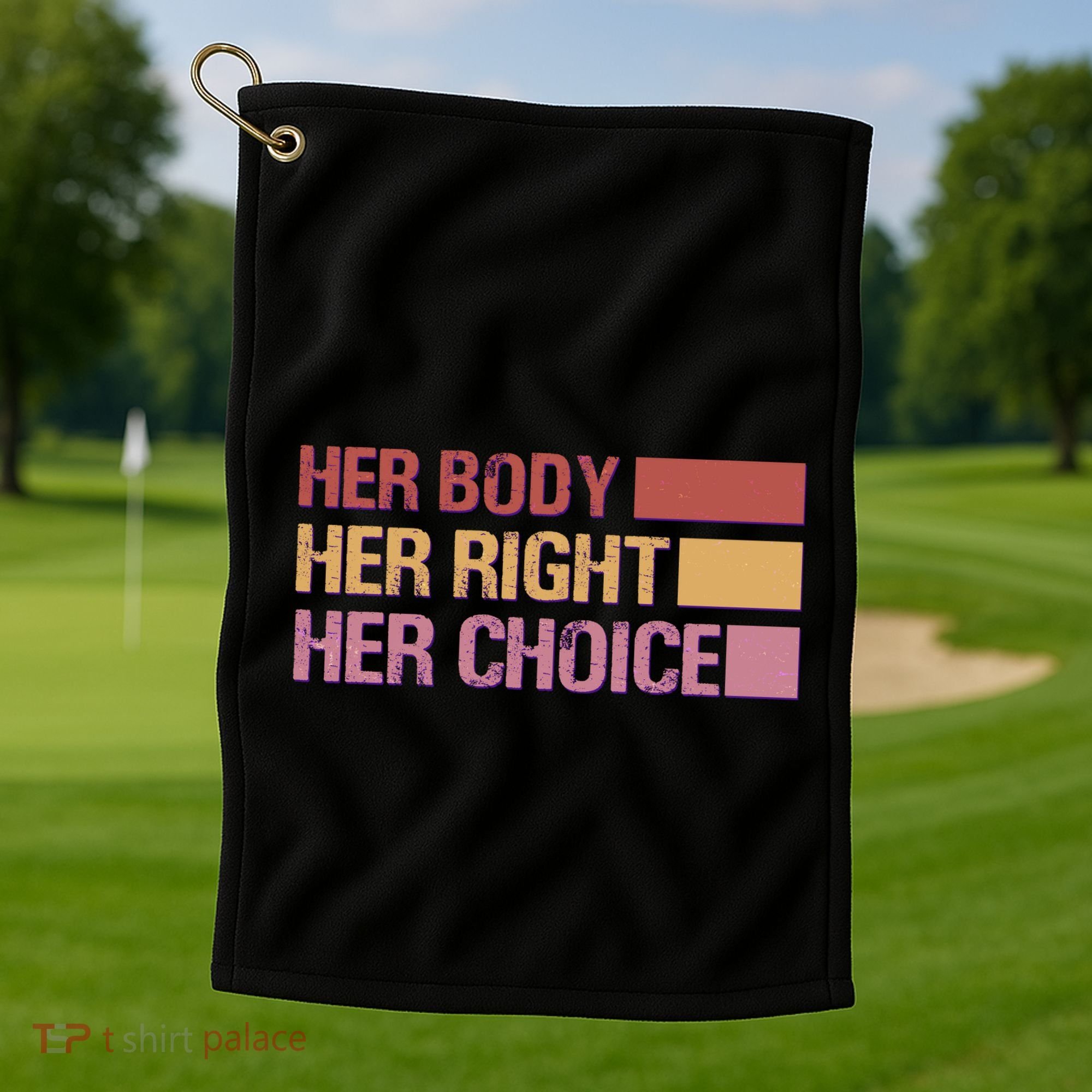 Pro Roe Her Body Her Right Her Choice Golf Towel