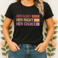 Pro Roe Her Body Her Right Her Choice Women's T-Shirt thumb 2