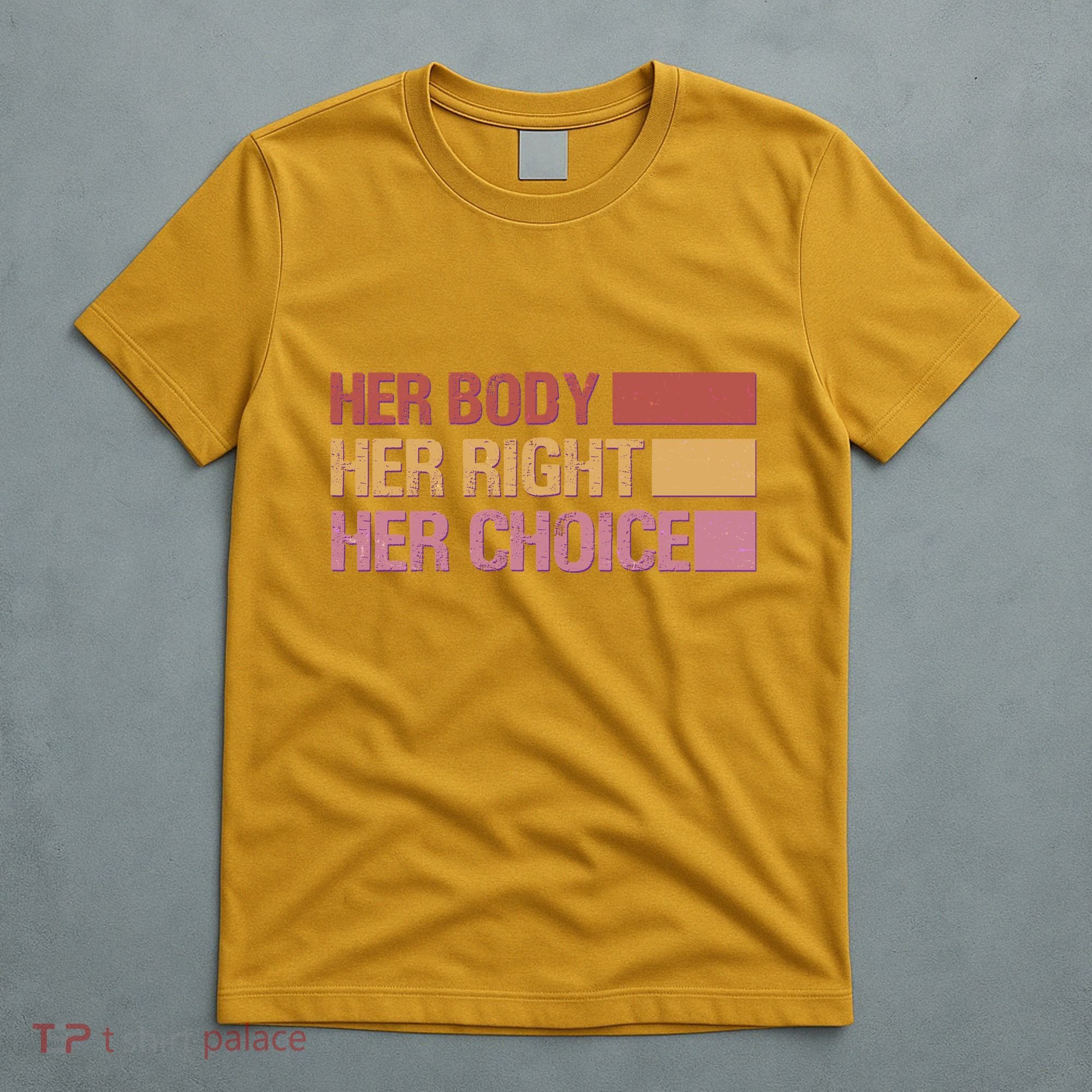 Pro Roe Her Body Her Right Her Choice T-Shirt