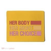 Pro Roe Her Body Her Right Her Choice Mousepad thumb 0