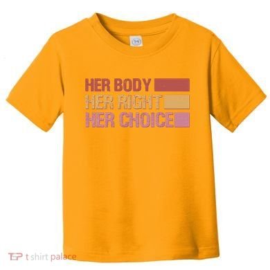 Pro Roe Her Body Her Right Her Choice Toddler T-Shirt