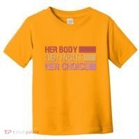 Pro Roe Her Body Her Right Her Choice Toddler T-Shirt thumb 0