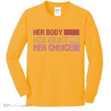 Pro Roe Her Body Her Right Her Choice Kids Long Sleeve Shirt